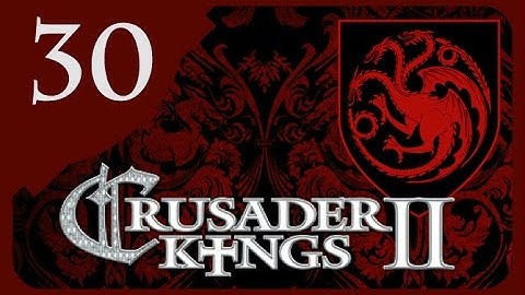 Crusader Kings II Game of Thrones - Targaryen Valyria #30