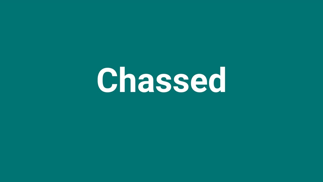 'Chassed' Meaning and Pronunciation