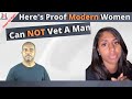 Here's Proof Modern Women Can NOT Vet A Man