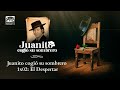 1x02: El Despertar - Juanito cogió su sombrero