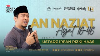Kajian Subuh Syuruq | Ust. Irfan Rizki Haas | QS. Nazi'at 16-46 Kajian Subuh Syuruq | Ust. Irfan Rizki Haas | QS. Nazi'at 16-46