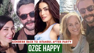 Gökberk demirci Back to Istanbul after Party !Özge yagiz Happy