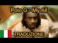 Polo G - My All | Traduzione italiana 🇮🇹