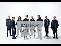 BAD HOP LAST TOUR MIX 01【BADHOP】【日本語ラップ】【BADHOP FOREVER】