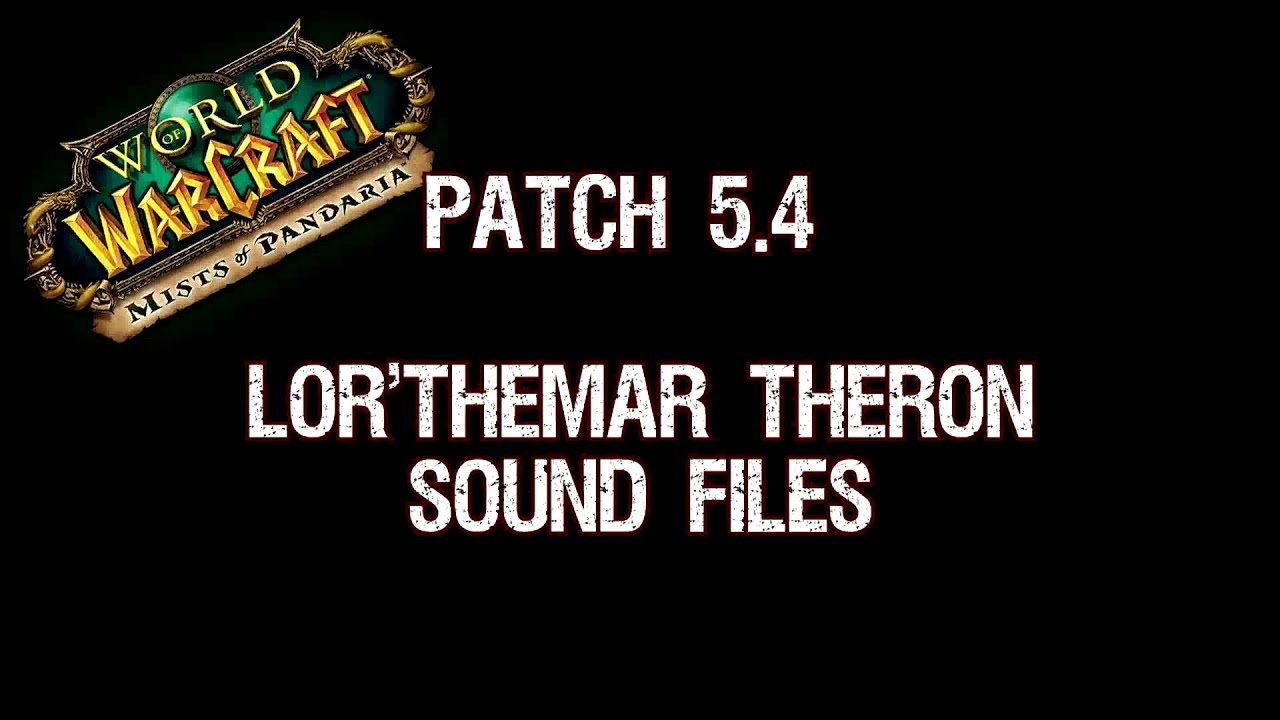 Patch 5.4 - Lor'themar Theron Sound Files