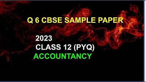 Q 6 Accounts cbse sample paper 2022-23 class 12 || Q 6 acccounts cbsesamplepaper2023