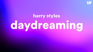 Harry Styles — Daydreaming // Lyrics