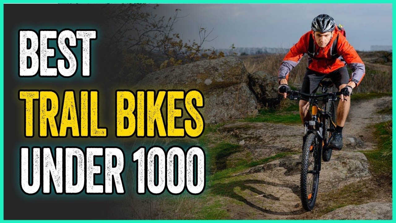 best trail bikes under 1000