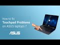 How to Fix Touchpad Problems on ASUS Laptops?     | ASUS SUPPORT