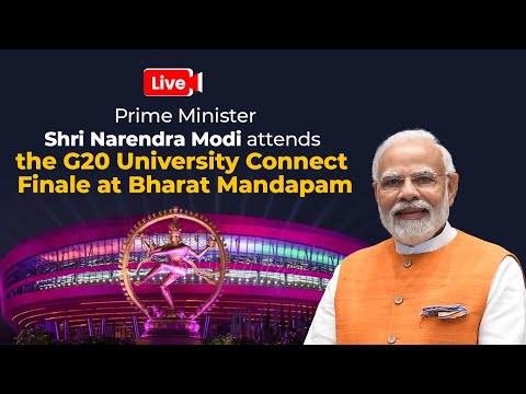 LIVE : PM Shri Narendra Modi attends the G20 University Connect Finale at Bharat Mandapam