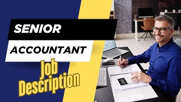 Job description of Senior Accountant - Role, Responsibilities & Skills
