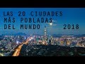 Las 20 Ciudades más Pobladas del Mundo 2018