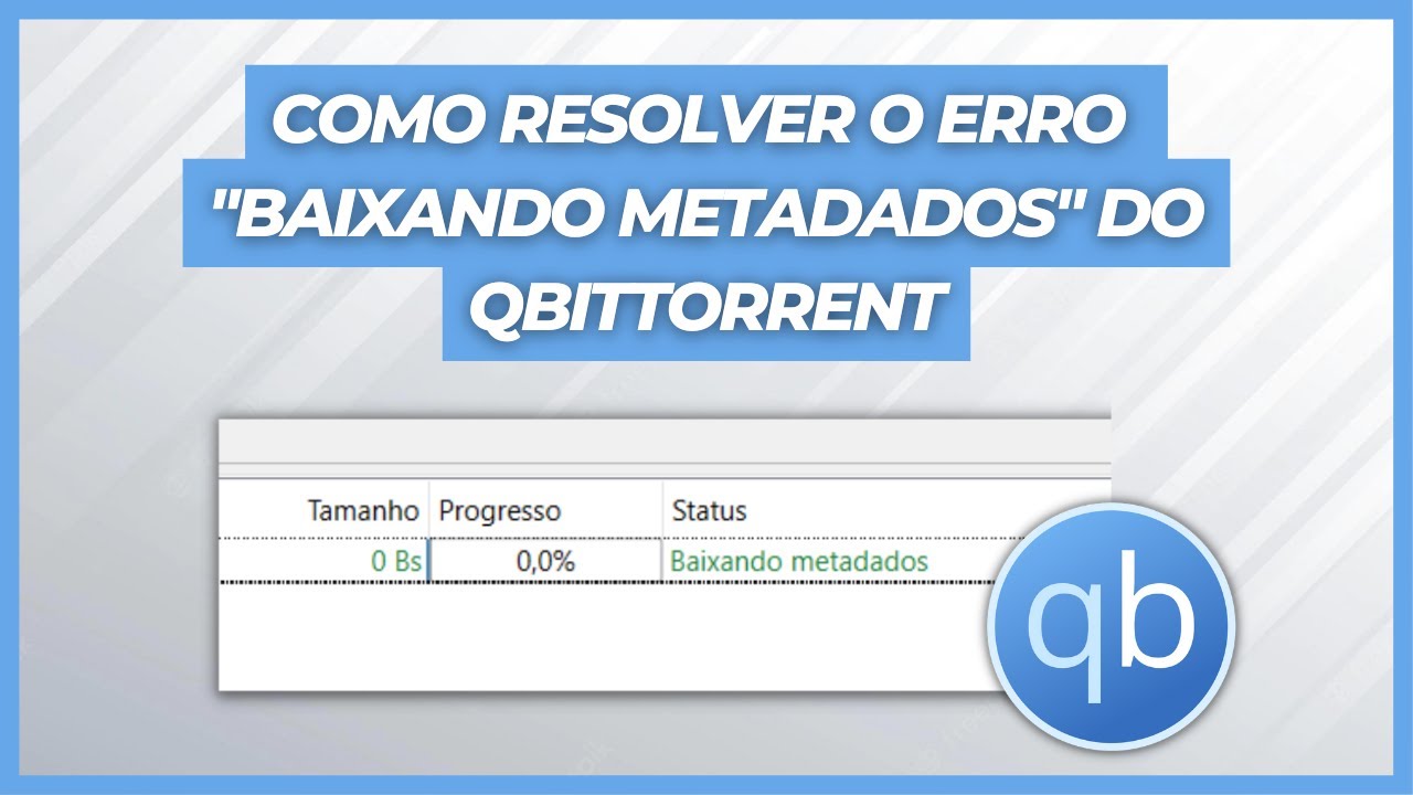 COMO RESOLVER O ERRO "BAIXANDO METADADOS" DO QBITTORRENT - YouTube