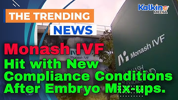 Monash IVF krijgt te maken met nieuwe nalevingsvoorwaarden na embryoverwisselingen