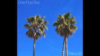 Palms EP - Oneplustwo