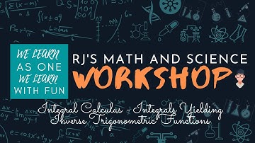 Integral Calculus - Integrals Yielding Inverse Trigonometric Functions