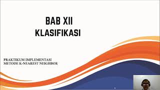 Bab 12 - Klasifikasi (Implementasi Metode K-Nearest Neighbor Menggunakan Python)