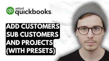 How To Add Customers Sub Customers And Projects In QuickBooks Online (with Presets) [2025 Guide]