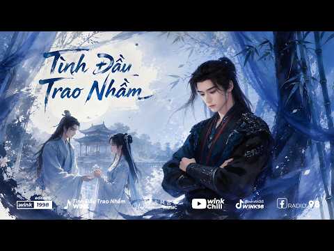 Tình Đầu Trao Nhầm | wink Chill | Nhạc Cổ Phong