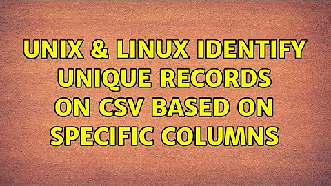 Unix & Linux: Identify unique records on CSV based on specific columns (2 Solutions!!)