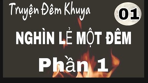 Truyện Đêm Khuya: Nghìn Lẻ Một Đêm - Phần 1, Chương I.  Khởi Nguồn