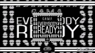 Gama - Everybody Ready (Original Mix)