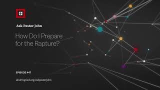 How Do I Prepare for the Rapture?