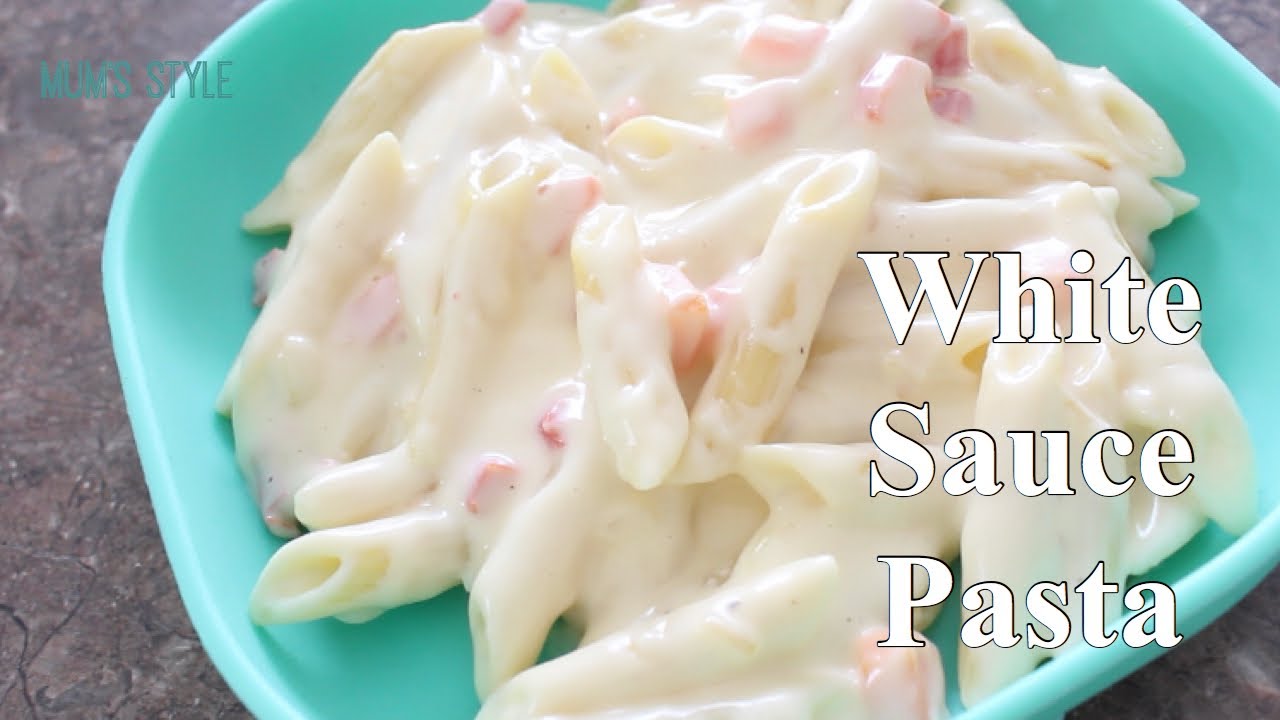 Pasta Recipe For Babies And Toddlers White Sauce Pasta Baby Food