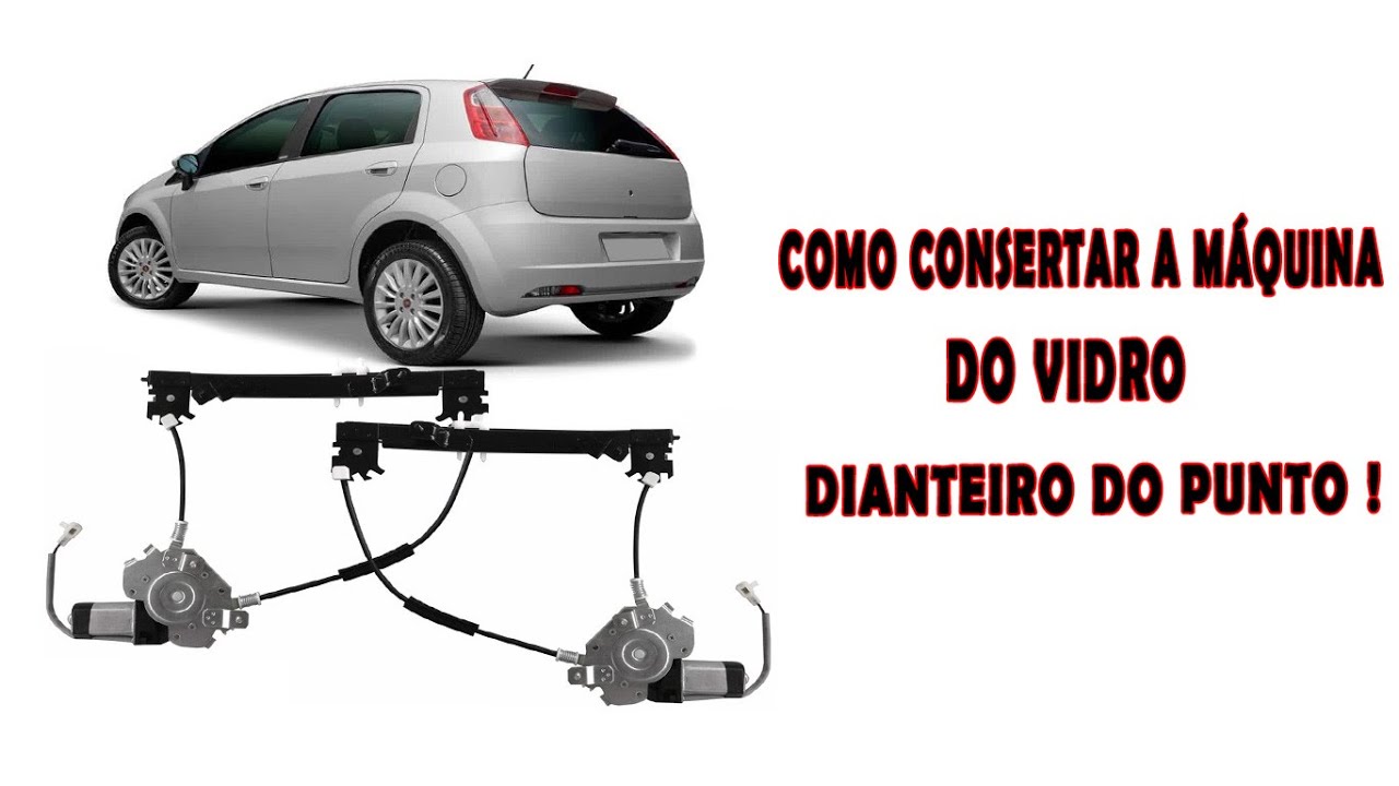 COMO CONSERTAR A MÁQUINA DO VIDRO DIANTEIRO DO PUNTO !!