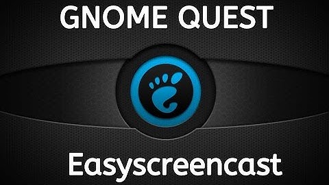 Gnome Quest - Easyscreencast