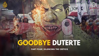 Goodbye Duterte | Part 4: Silencing the Critics | 101 East