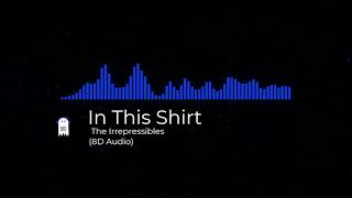 The Irrepressibles - In This Shirt (8D Audio)