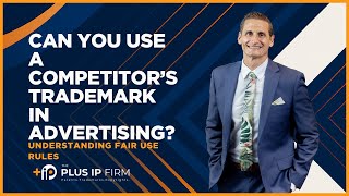 Can You Use a Competitor’s Trademark in Advertising Understanding Fair Use Rules