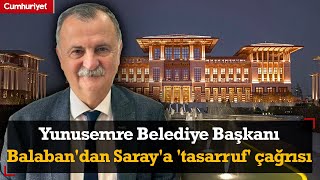 Yunusemre Belediye Başkanı Balaban'dan Saray'a 'tasarruf' çağrısı