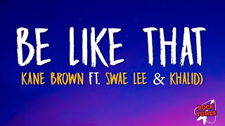 Kane Brown, Swae Lee, Khalid - Be Like That (Lyrics)