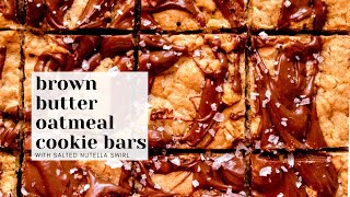 Oatmeal Cookie Bars With Brown Er And Salted Nutella Swirl - Easy Recipe