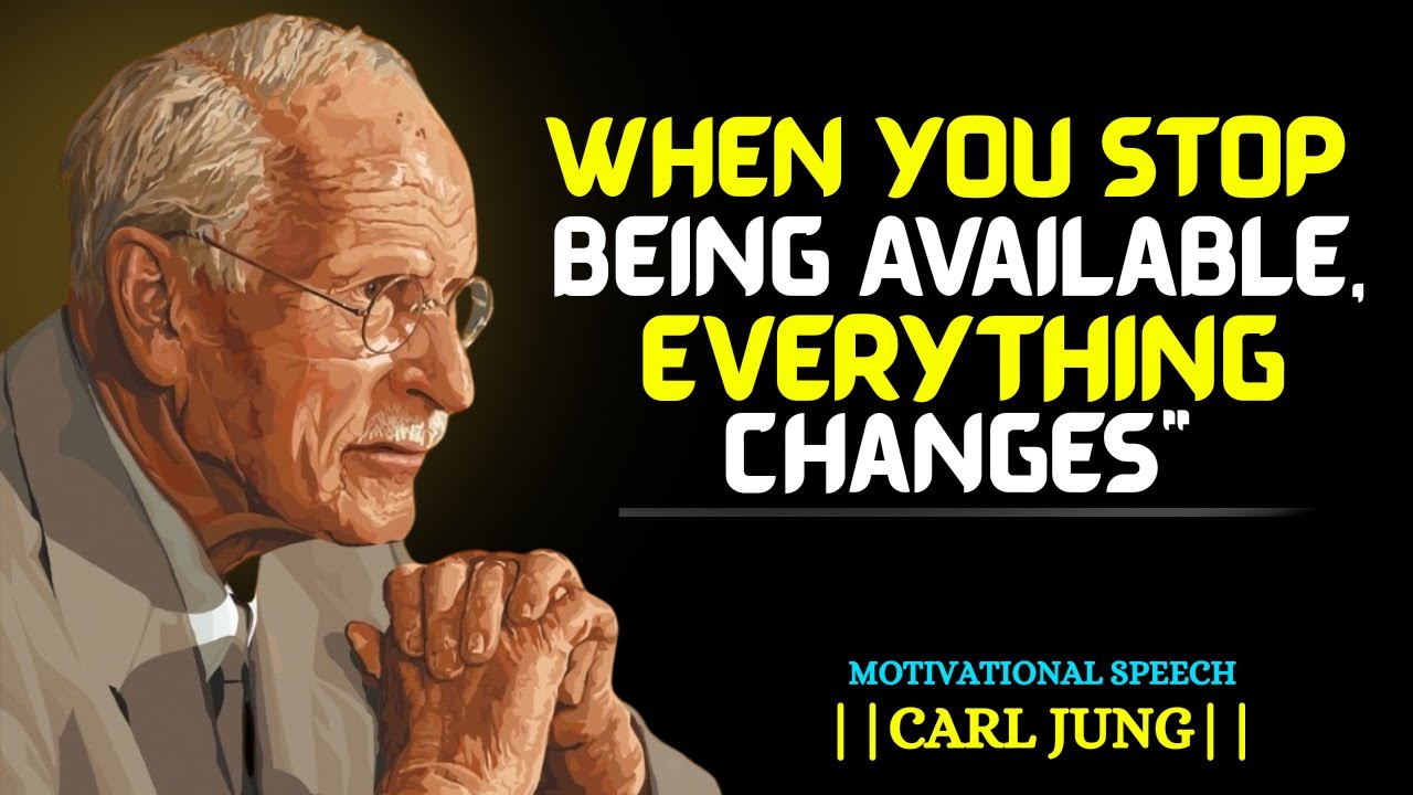 When You Stop Being Available, Everything Changes - Carl Jung# ...