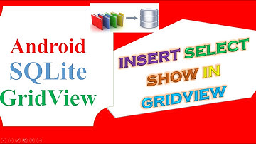 Android SQlite Database GridView -INSERT,SELECT POPULATE