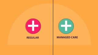 Medi-Cal Coverage 101: Regular vs. Managed Care