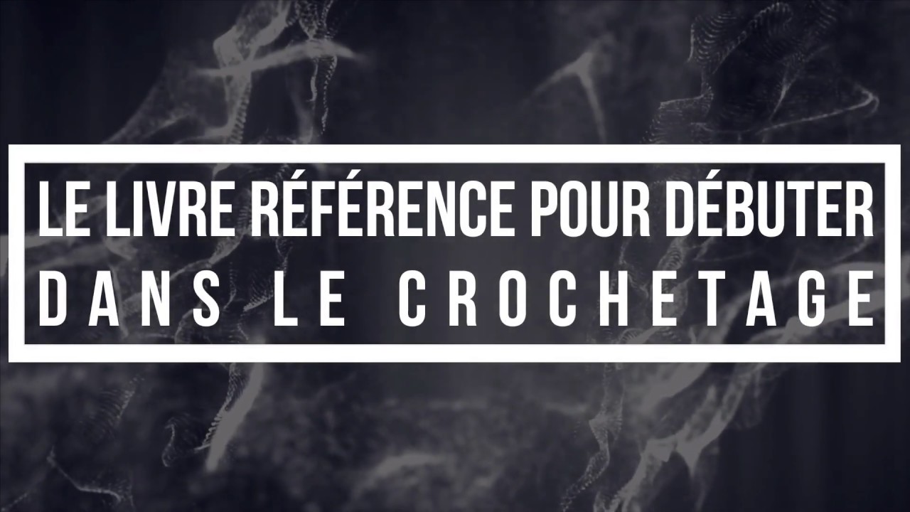 📗 Le livre référence pour débuter dans le crochetage !