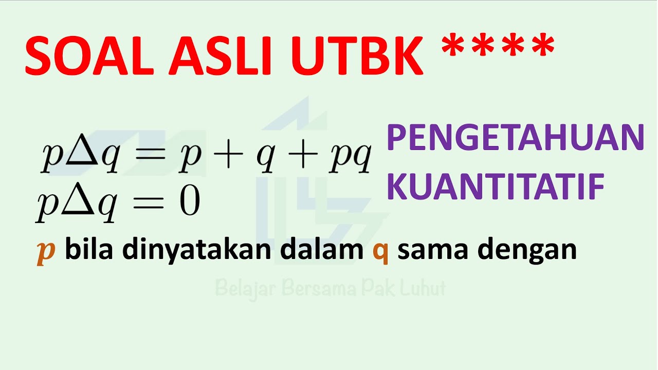 Operasi ∆ didefinisikan untuk setiap p dan q sebagai: p∆q = p + q + pq ...