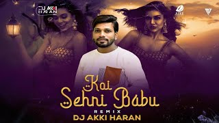 Koi Sehri Babu Remix || DJ Akki Haran || Main Visual Official