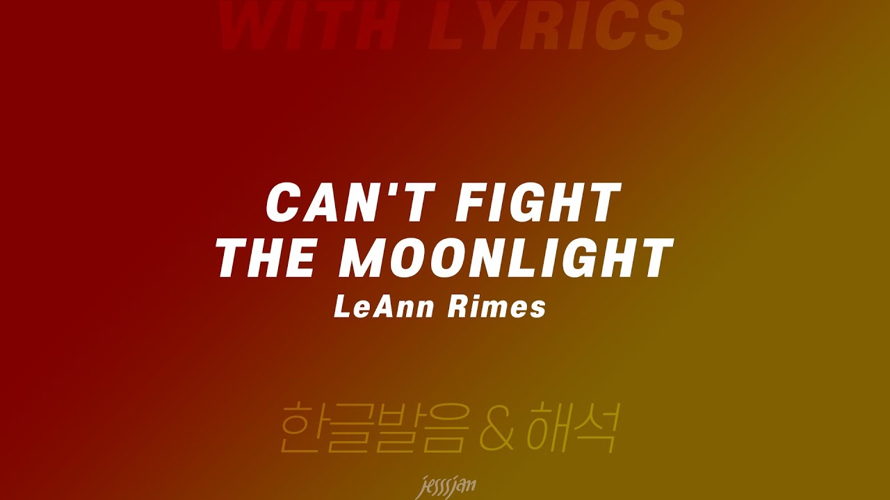 Can't fight the moonlight - LeAnn Rimes Lyrics - YouTube