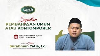 Konsultasi Syariah - Seputar Pembahasan Umum | Ust. Surahman Yatie, Lc.