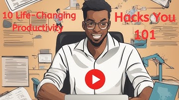 10 Life-Changing Productivity Hacks You  101