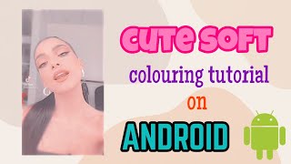 ~Cute Soft~ colouring tutorial for Android (｡♡‿♡｡) screenshot 1