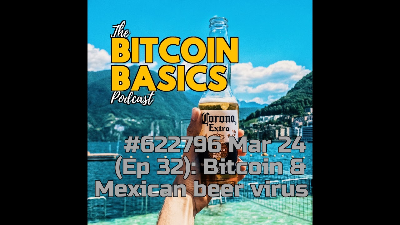 Bitcoin Basics: #1 Mexican beer virus & Bitcoin? (32)