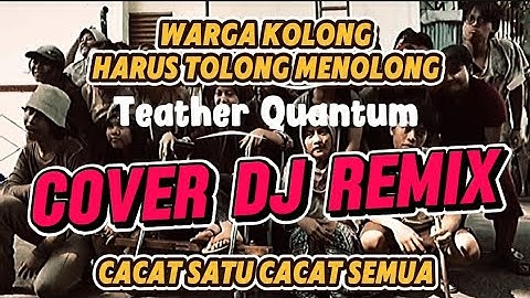 DJ VIRAL TIKTOK WARGA KOLONG TOLONG MENOLONG CACAT SATU CACAT SEMUA - TEATHER QUANTUM (COVER REMIX)