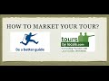 How to Market a Tour and How to sell an Experience with Be a Better Guide and Tours by Locals