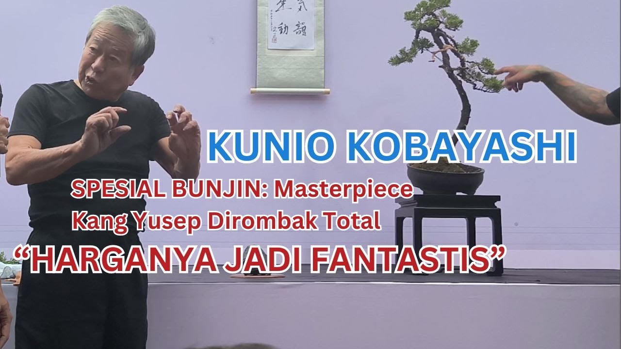 PART 7| POINT PENTING BONSAI BUNJIN | KUNIO KOBAYASHI Membongkar Kesalahan Bonsai Bunjin